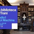 La biblioteca di Trani protagonista su  "Radio1 Plot Machine "